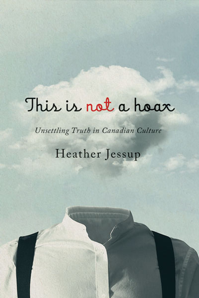 coverr of book 'This Is Not a Hoax, Unsettling Truth in Canadian Culture' by Heather Jessup