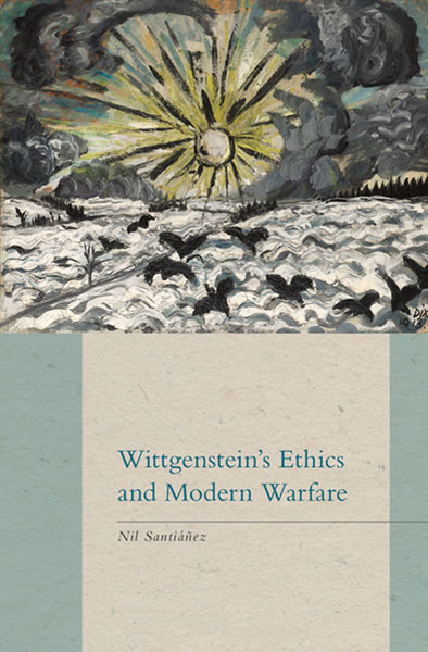 cover of book 'Wittgenstein's Ethics and Modern Warfare' by Nil Santianez