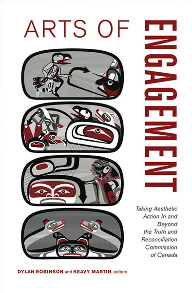 cover of book 'Arts of Engagement, Taking Aesthetic Action In and Beyond the Truth and Reconciliation Commission of Canada' edited by Dylan Robinson and Keavy Martin