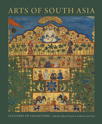 cover of book 'Arts of South Asia, Cultures of Collecting' edited byAllysa B. PeytonandKatherine Anne Paul, University of Florida Press