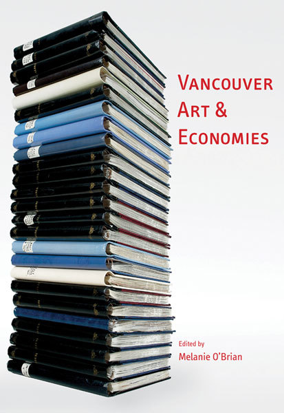 cover of book by O'Brian, Melanie. 'Vancouver Art & Economies'. Vancouver: Arsenal Pulp Press, 2007