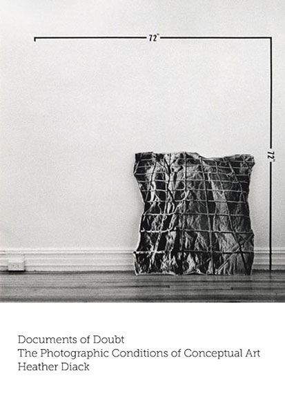 cover of book by Heather Diack, 'Documents of Doubt: The Photographic Conditions of Conceptual Art' (University of Minnesota Press, 2020)