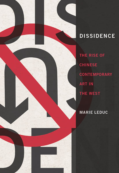 cover of book by Marie Leduc, 'Dissidence: The Rise of Chinese Contemporary Art in the West' (MIT Press, 2018)