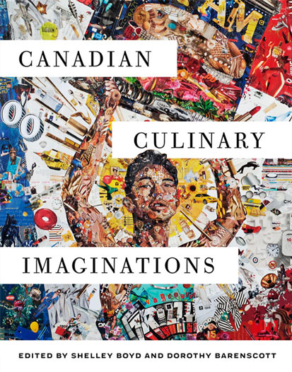 cover of book 'Canadian Culinary Imaginations' edited by Shelley Boyd and Dorothy Barenscott