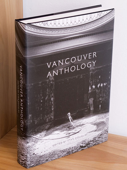 cover of book 'Vancouver Anthology' (second edition), edited by Stan Douglas, 2010