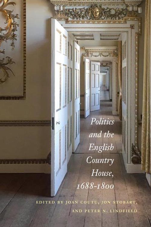 cover of book by Joan Coutu, 'Politics and the English Country House, 1688-1800'