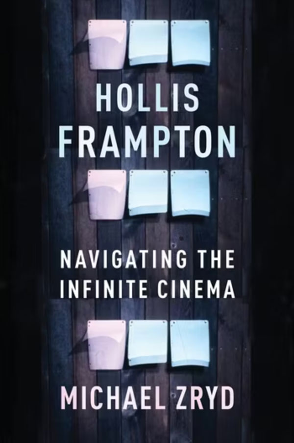 cover of book by Michael Zryd, 'Hollis Frampton: Navigating the Infinite Cinema'